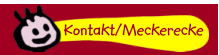 Kontakt/Meckerecke